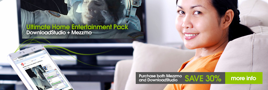 Ultimate Home Entertainment Pack. DowloadStudio + Mezzmo